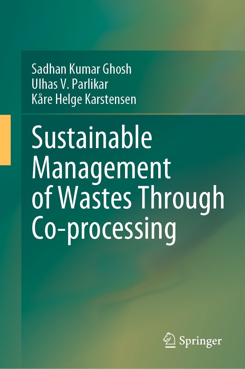 Titlebook: Sustainable Management of Wastes Through Co-processing; Sadhan Kumar Ghosh,Ulhas V. Parlikar,Kåre Helge Ka Book 2022 The Editor(s) (if app Titlebook: Sustainable Management of Wastes Through Co-processing; Sadhan Kumar Ghosh,Ulhas V. Parlikar,Kåre Helge Ka Book 2022 The Editor(s) (if app