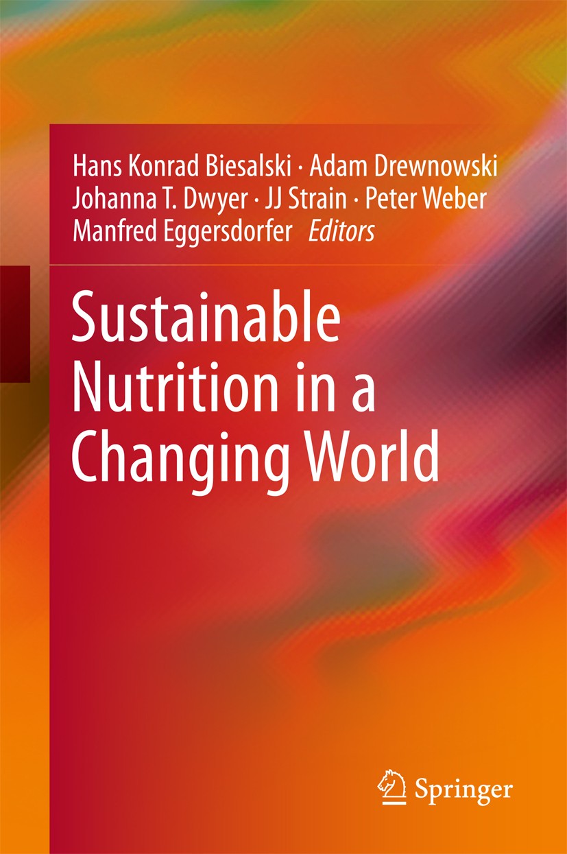 Titlebook: Sustainable Nutrition in a Changing World; Hans Konrad Biesalski,Adam Drewnowski,Manfred Egge Book 2017 Springer International Publishing Titlebook: Sustainable Nutrition in a Changing World; Hans Konrad Biesalski,Adam Drewnowski,Manfred Egge Book 2017 Springer International Publishing