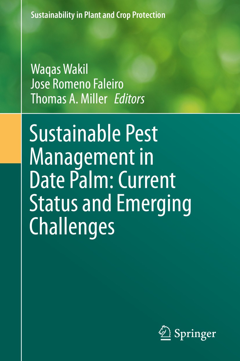 Titlebook: Sustainable Pest Management in Date Palm: Current Status and Emerging Challenges; Waqas Wakil,Jose Romeno Faleiro,Thomas A. Miller Book 20 Titlebook: Sustainable Pest Management in Date Palm: Current Status and Emerging Challenges; Waqas Wakil,Jose Romeno Faleiro,Thomas A. Miller Book 20