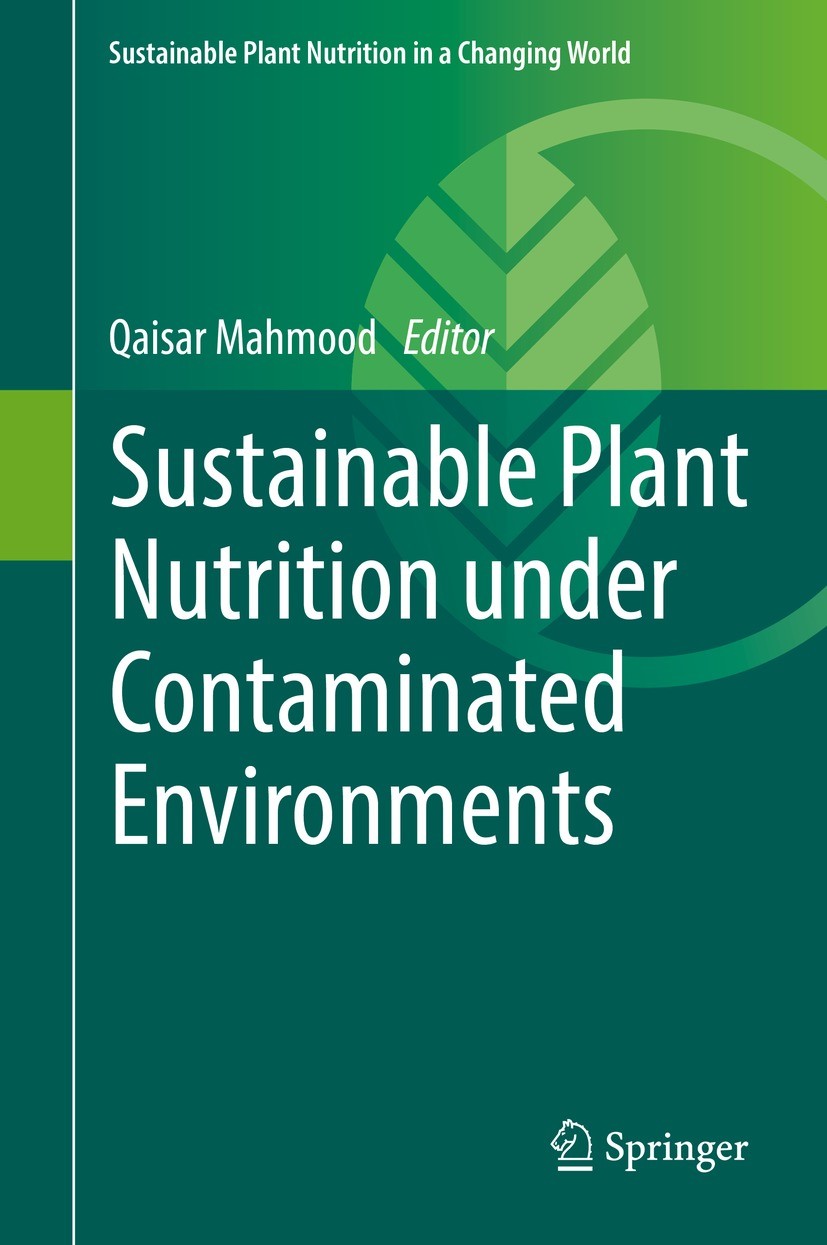 Titlebook: Sustainable Plant Nutrition under Contaminated Environments; Qaisar Mahmood Book 2022 Springer Nature Switzerland AG 2022 Plant Nutrition. Titlebook: Sustainable Plant Nutrition under Contaminated Environments; Qaisar Mahmood Book 2022 Springer Nature Switzerland AG 2022 Plant Nutrition.
