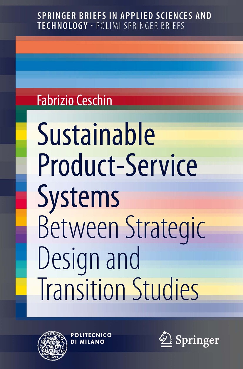 Titlebook: Sustainable Product-Service Systems; Between Strategic De Fabrizio Ceschin Book 2014 The Author(s) 2014 Product-Service System.Socio-techni Titlebook: Sustainable Product-Service Systems; Between Strategic De Fabrizio Ceschin Book 2014 The Author(s) 2014 Product-Service System.Socio-techni