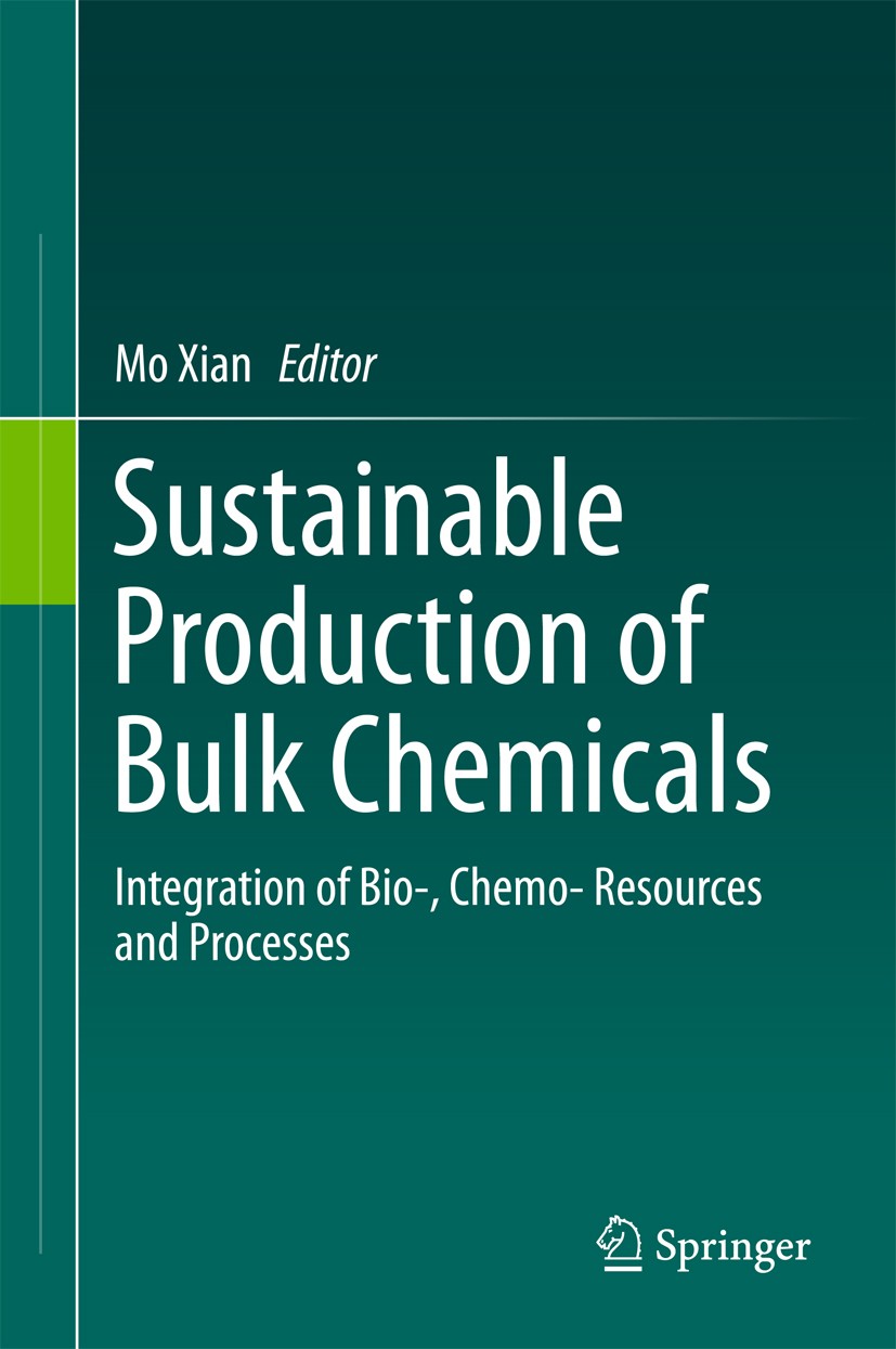 Titlebook: Sustainable Production of Bulk Chemicals; Integration of Bio‐, Mo Xian Book 2015 Springer Science+Business Media Dordrecht 2015 Bio-based c Titlebook: Sustainable Production of Bulk Chemicals; Integration of Bio‐, Mo Xian Book 2015 Springer Science+Business Media Dordrecht 2015 Bio-based c