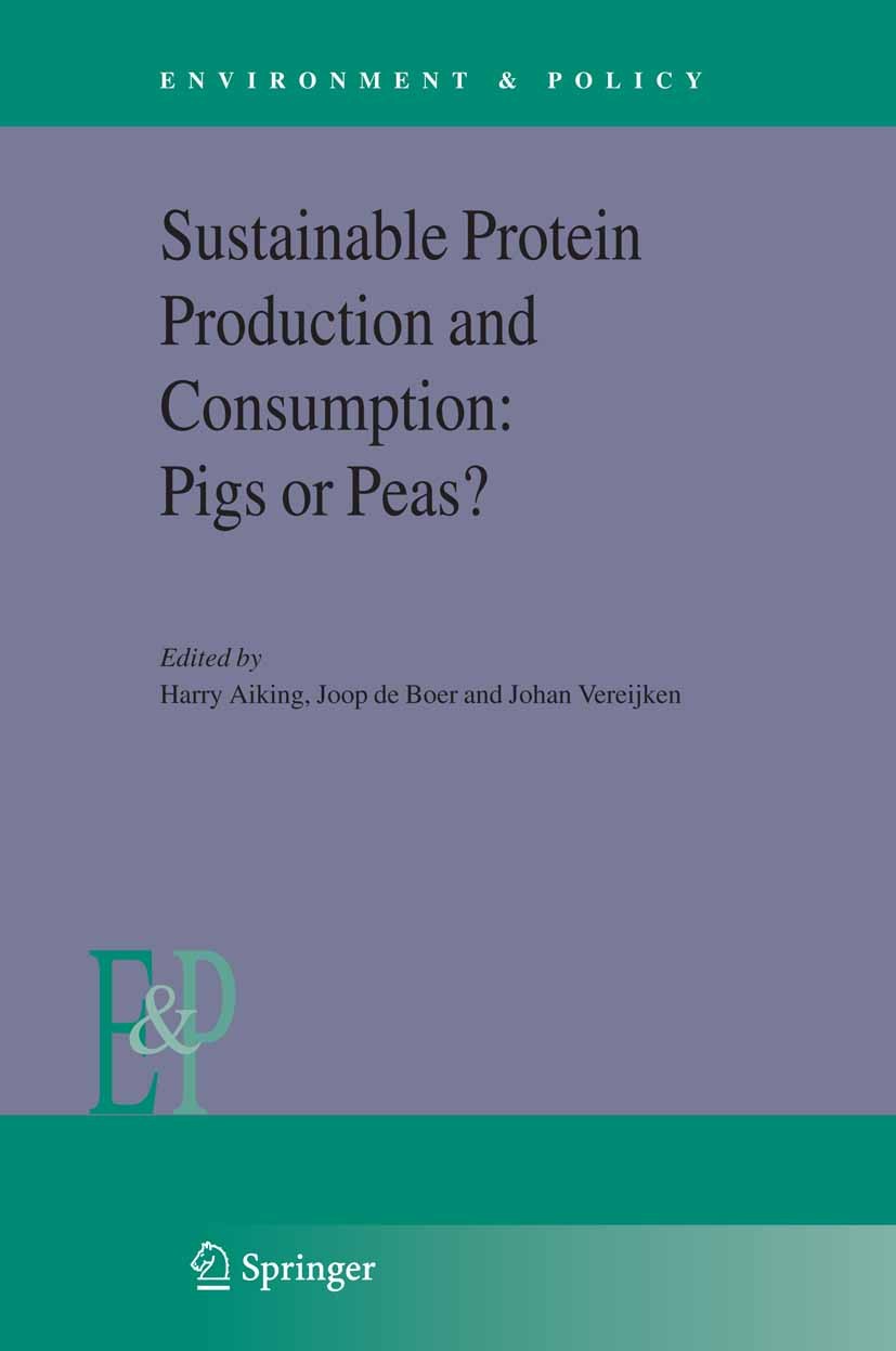Titlebook: Sustainable Protein Production and Consumption: Pigs or Peas?; Harry Aiking,Joop Boer,Johan Vereijken Book 2006 Springer Science+Business Titlebook: Sustainable Protein Production and Consumption: Pigs or Peas?; Harry Aiking,Joop Boer,Johan Vereijken Book 2006 Springer Science+Business