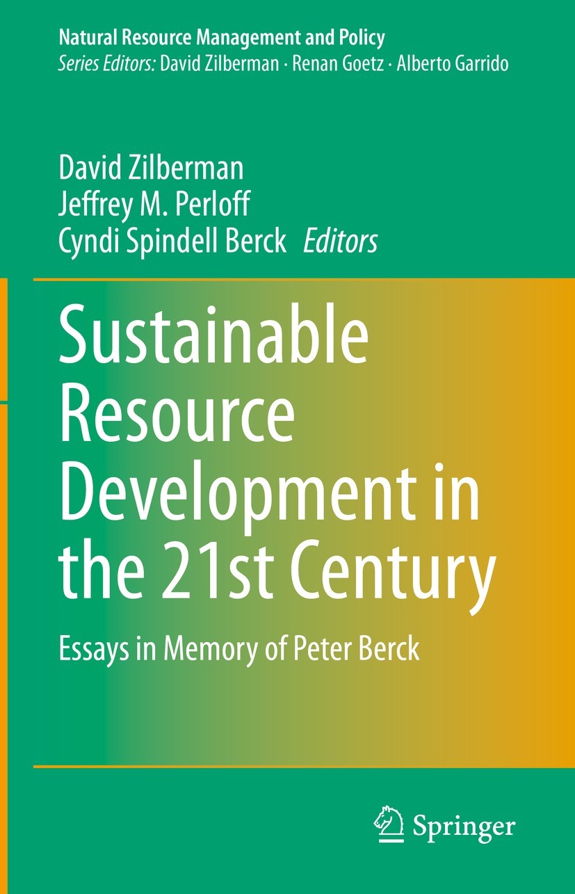 Titlebook: Sustainable Resource Development in the 21st Century; Essays in Memory of David Zilberman,Jeffrey M. Perloff,Cyndi Spindell Book‘‘‘‘‘‘‘‘ Titlebook: Sustainable Resource Development in the 21st Century; Essays in Memory of David Zilberman,Jeffrey M. Perloff,Cyndi Spindell Book‘‘‘‘‘‘‘‘
