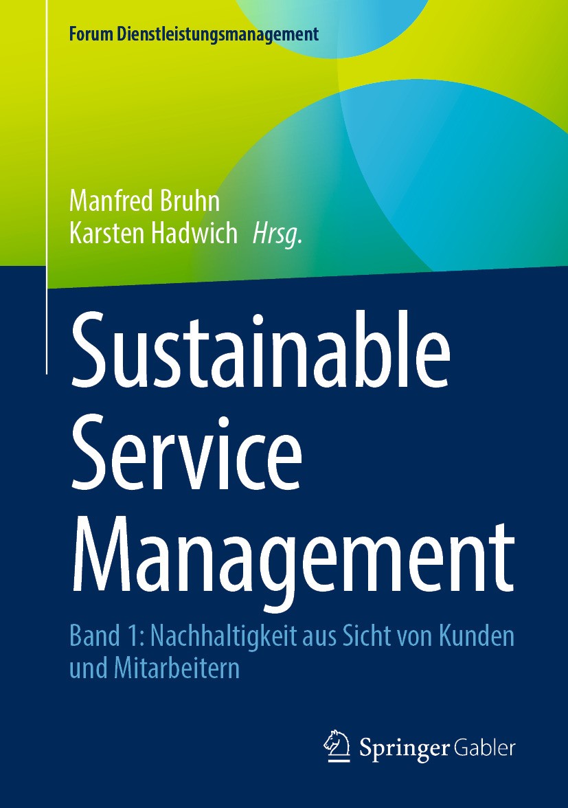 Titlebook: Sustainable Service Management; Band 1: Nachhaltigke Manfred Bruhn,Karsten Hadwich Book 2024 Der/die Herausgeber bzw. der/die Autor(en), ex Titlebook: Sustainable Service Management; Band 1: Nachhaltigke Manfred Bruhn,Karsten Hadwich Book 2024 Der/die Herausgeber bzw. der/die Autor(en), ex