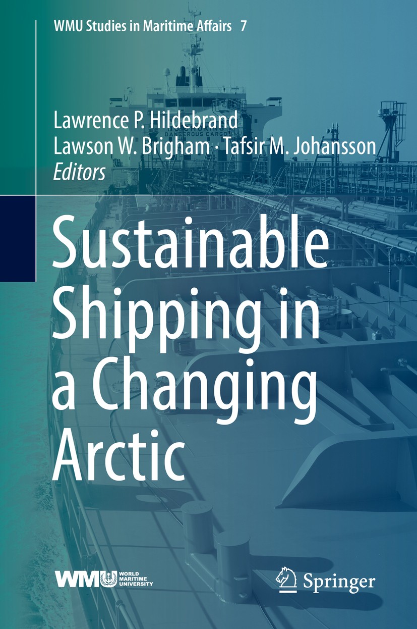 Titlebook: Sustainable Shipping in a Changing Arctic; Lawrence P. Hildebrand,Lawson W. Brigham,Tafsir M. Book 2018 Springer International Publishing Titlebook: Sustainable Shipping in a Changing Arctic; Lawrence P. Hildebrand,Lawson W. Brigham,Tafsir M. Book 2018 Springer International Publishing