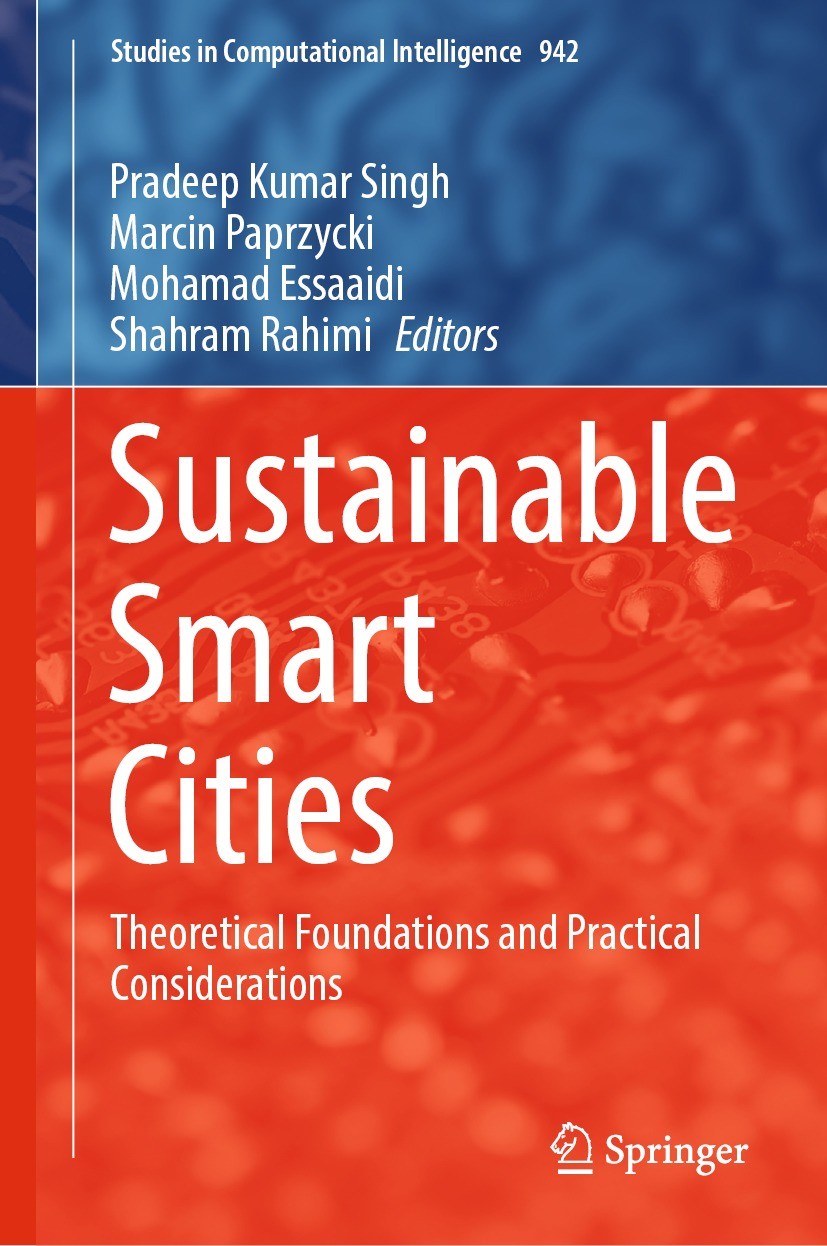 Titlebook: Sustainable Smart Cities; Theoretical Foundati Pradeep Kumar Singh,Marcin Paprzycki,Shahram Rahim Book 2023 The Editor(s) (if applicable) a Titlebook: Sustainable Smart Cities; Theoretical Foundati Pradeep Kumar Singh,Marcin Paprzycki,Shahram Rahim Book 2023 The Editor(s) (if applicable) a