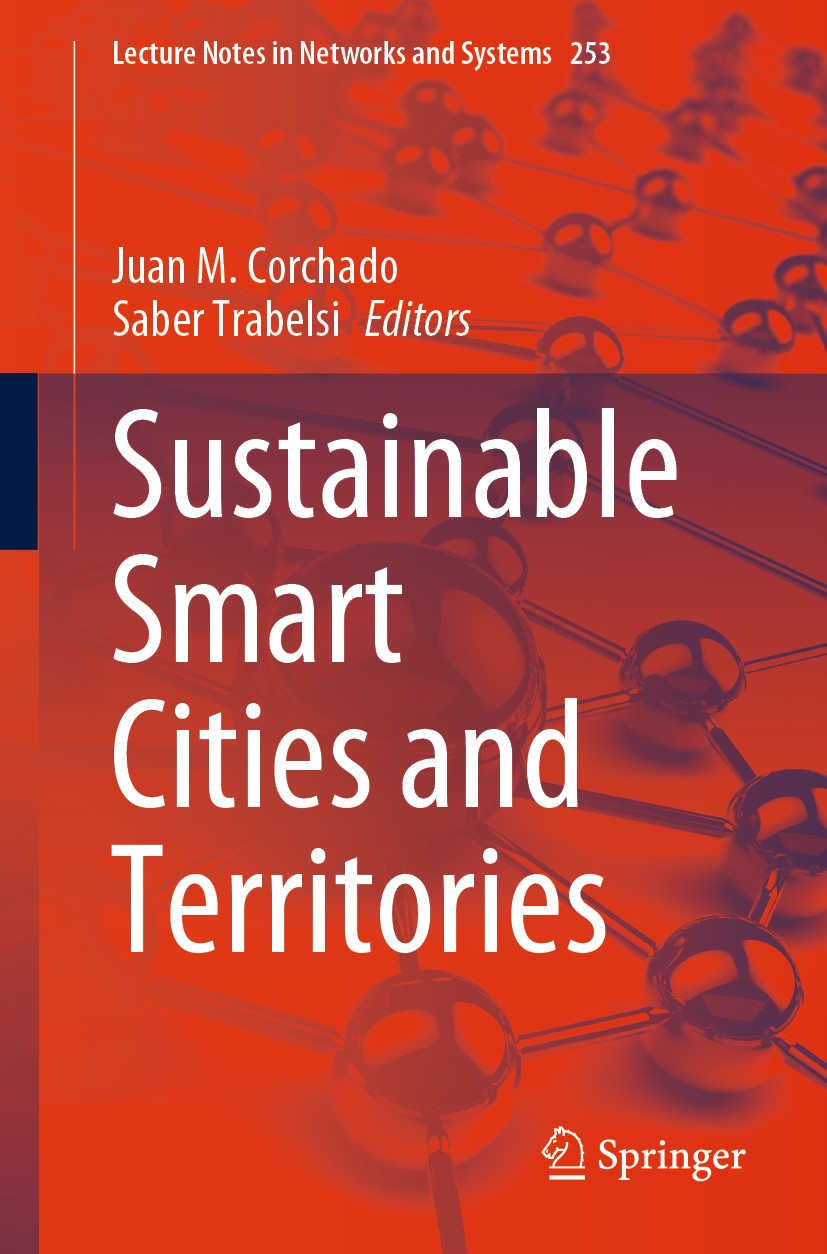 Titlebook: Sustainable Smart Cities and Territories; Juan M. Corchado,Saber Trabelsi Conference proceedings 2022 The Editor(s) (if applicable) and Th Titlebook: Sustainable Smart Cities and Territories; Juan M. Corchado,Saber Trabelsi Conference proceedings 2022 The Editor(s) (if applicable) and Th