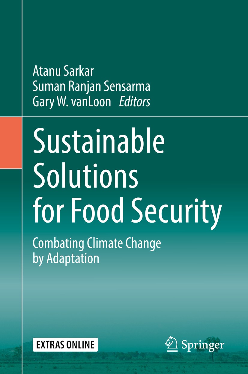 Titlebook: Sustainable Solutions for Food Security; Combating Climate Ch Atanu Sarkar,Suman Ranjan Sensarma,Gary W. vanLoon Book 2019 Springer Nature Titlebook: Sustainable Solutions for Food Security; Combating Climate Ch Atanu Sarkar,Suman Ranjan Sensarma,Gary W. vanLoon Book 2019 Springer Nature