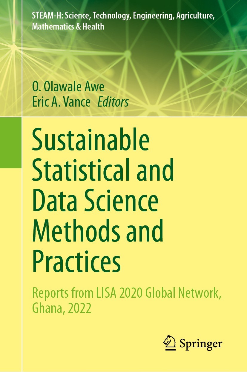 Titlebook: Sustainable Statistical and Data Science Methods and Practices; Reports from LISA 20 O. Olawale Awe,Eric A. Vance Book 2023 The Editor(s) ( Titlebook: Sustainable Statistical and Data Science Methods and Practices; Reports from LISA 20 O. Olawale Awe,Eric A. Vance Book 2023 The Editor(s) (