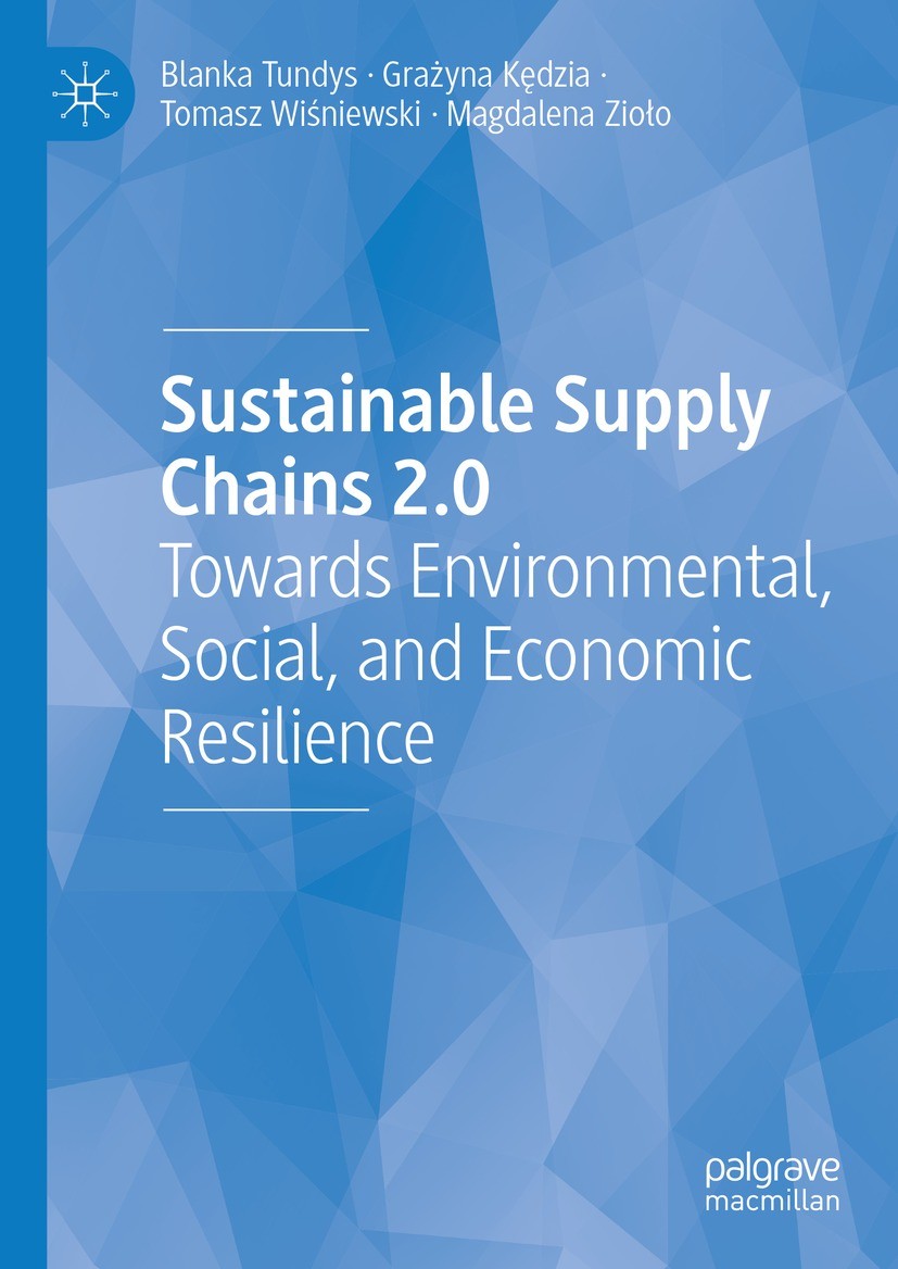 Titlebook: Sustainable Supply Chains 2.0; Towards Environmenta Blanka Tundys,Grażyna Kędzia,Magdalena Zioło Book 2024 The Editor(s) (if applicable) an Titlebook: Sustainable Supply Chains 2.0; Towards Environmenta Blanka Tundys,Grażyna Kędzia,Magdalena Zioło Book 2024 The Editor(s) (if applicable) an