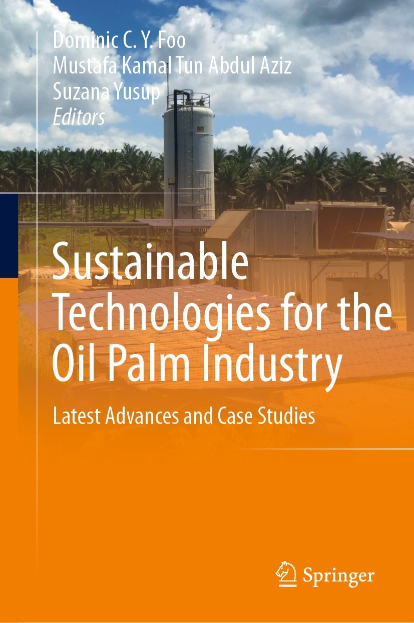 Titlebook: Sustainable Technologies for the Oil Palm Industry; Latest Advances and Dominic C.Y. Foo,Mustafa Kamal Tun Abdul Aziz,Suza Book 2023 The E Titlebook: Sustainable Technologies for the Oil Palm Industry; Latest Advances and Dominic C.Y. Foo,Mustafa Kamal Tun Abdul Aziz,Suza Book 2023 The E