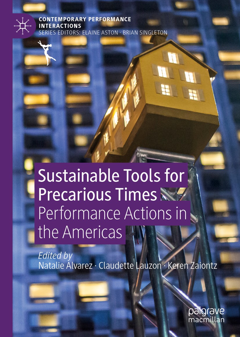 Titlebook: Sustainable Tools for Precarious Times; Performance Actions Natalie Alvarez,Claudette Lauzon,Keren Zaiontz Book 2019 The Editor(s) (if app Titlebook: Sustainable Tools for Precarious Times; Performance Actions Natalie Alvarez,Claudette Lauzon,Keren Zaiontz Book 2019 The Editor(s) (if app
