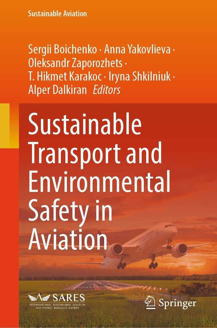 Titlebook: Sustainable Transport and Environmental Safety in Aviation; Sergii Boichenko,Anna Yakovlieva,Alper Dalkiran Book 2023 The Editor(s) (if ap Titlebook: Sustainable Transport and Environmental Safety in Aviation; Sergii Boichenko,Anna Yakovlieva,Alper Dalkiran Book 2023 The Editor(s) (if ap