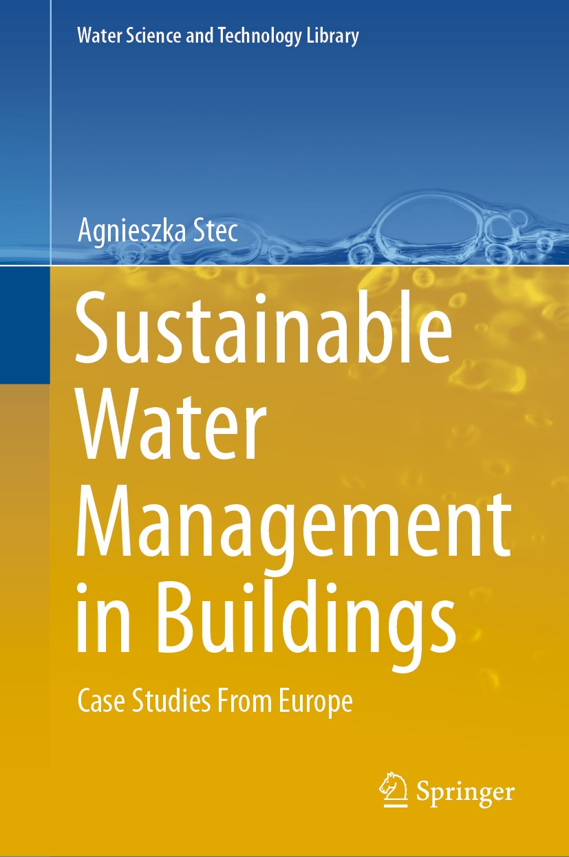 Titlebook: Sustainable Water Management in Buildings; Case Studies From Eu Agnieszka Stec Book 2020 Springer Nature Switzerland AG 2020 rainwater.grey Titlebook: Sustainable Water Management in Buildings; Case Studies From Eu Agnieszka Stec Book 2020 Springer Nature Switzerland AG 2020 rainwater.grey