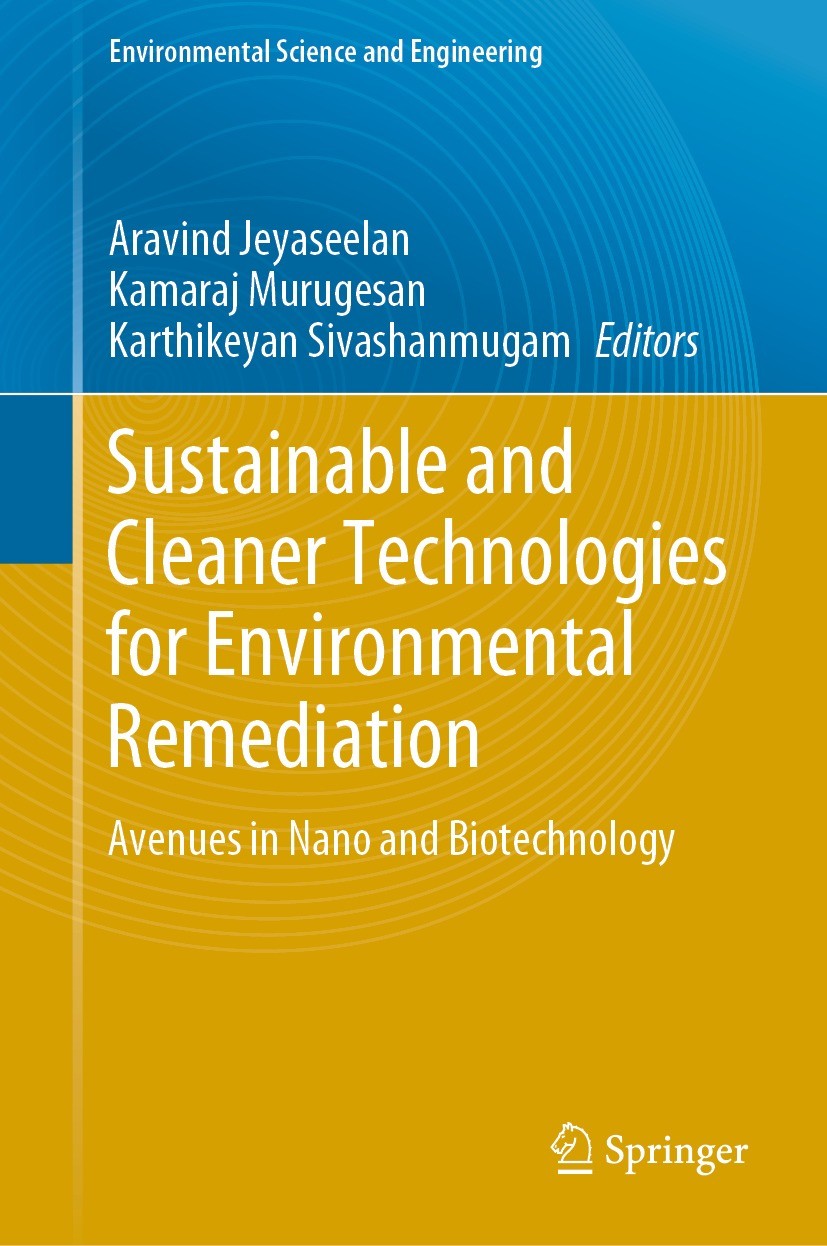 Titlebook: Sustainable and Cleaner Technologies for Environmental Remediation; Avenues in Nano and Aravind Jeyaseelan,Kamaraj Murugasen,Karthikeyan S Titlebook: Sustainable and Cleaner Technologies for Environmental Remediation; Avenues in Nano and Aravind Jeyaseelan,Kamaraj Murugasen,Karthikeyan S