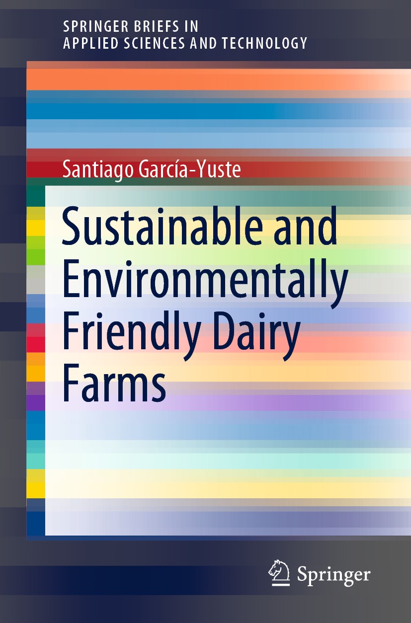 Titlebook: Sustainable and Environmentally Friendly Dairy Farms; Santiago García-Yuste Book 2020 The Author(s), under exclusive license to Springer N Titlebook: Sustainable and Environmentally Friendly Dairy Farms; Santiago García-Yuste Book 2020 The Author(s), under exclusive license to Springer N