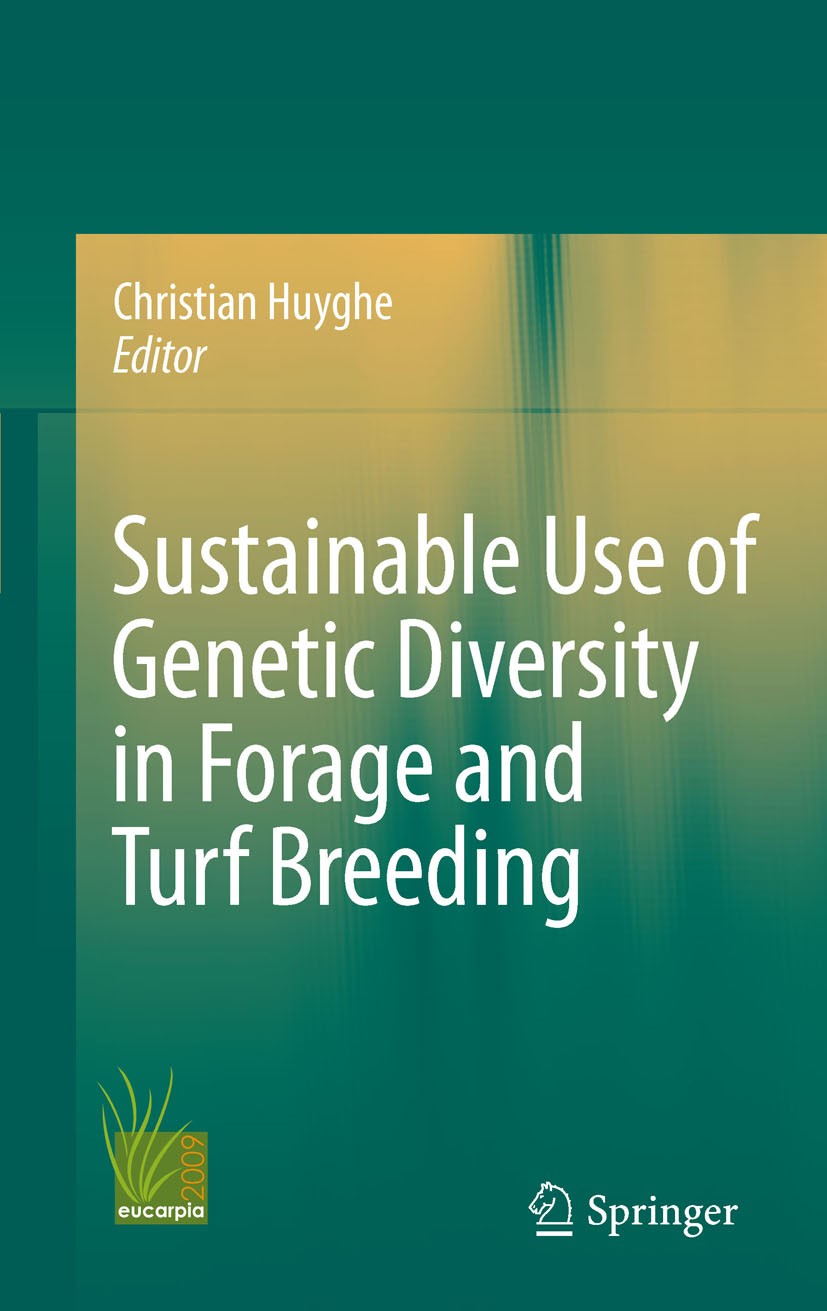 Titlebook: Sustainable use of Genetic Diversity in Forage and Turf Breeding; Christian Huyghe Conference proceedings 2010 Springer Science+Business M Titlebook: Sustainable use of Genetic Diversity in Forage and Turf Breeding; Christian Huyghe Conference proceedings 2010 Springer Science+Business M