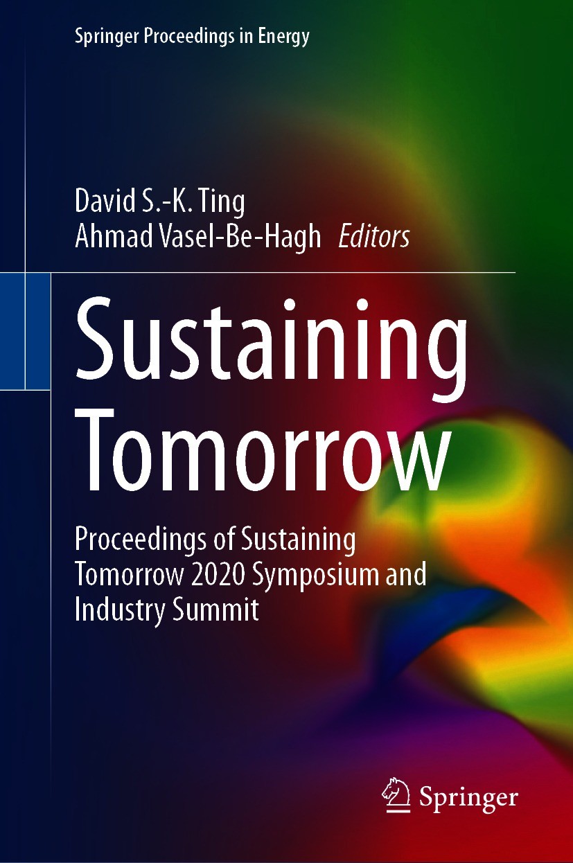 Titlebook: Sustaining Tomorrow; Proceedings of Susta David S.-K. Ting,Ahmad Vasel-Be-Hagh Conference proceedings 2021 The Editor(s) (if applicable) an Titlebook: Sustaining Tomorrow; Proceedings of Susta David S.-K. Ting,Ahmad Vasel-Be-Hagh Conference proceedings 2021 The Editor(s) (if applicable) an