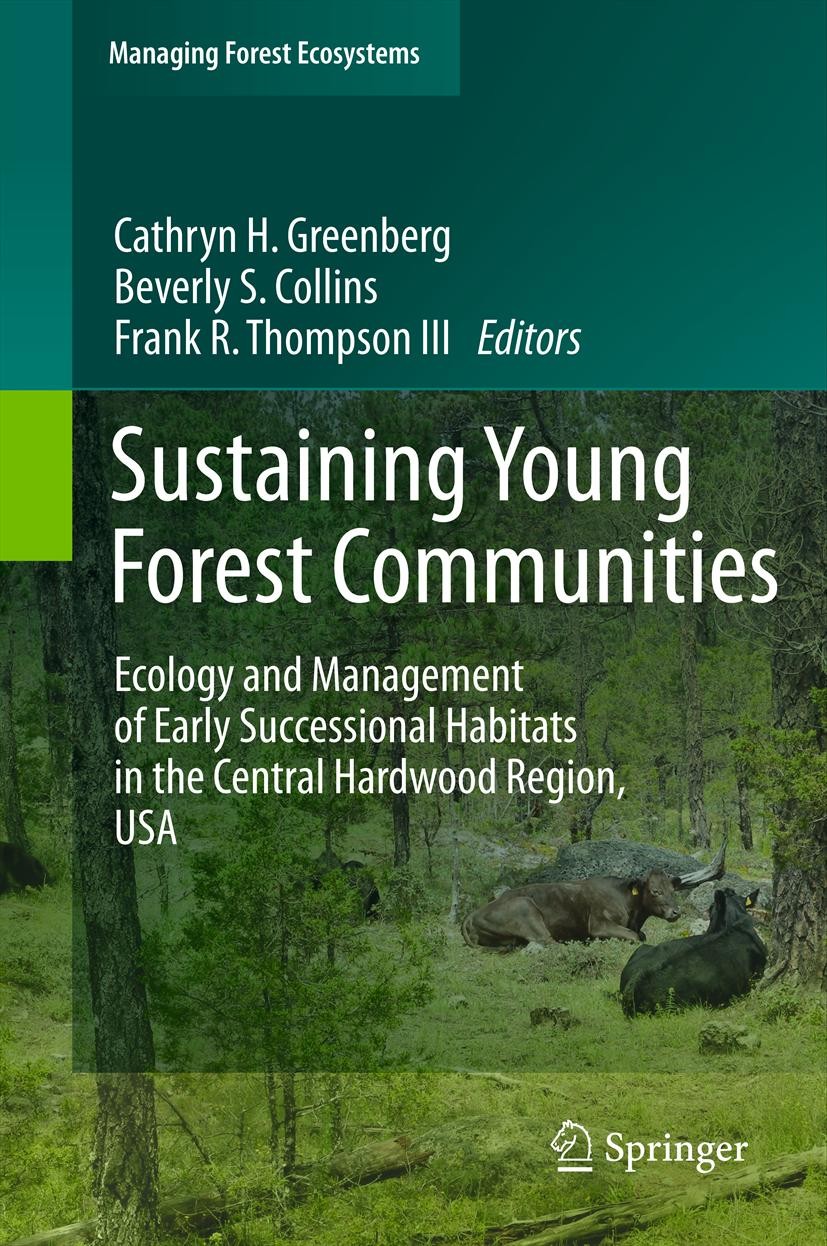 Titlebook: Sustaining Young Forest Communities; Ecology and Manageme Cathryn Greenberg,Beverly Collins,Frank Thompson I Book 2011 Springer Science+Bus Titlebook: Sustaining Young Forest Communities; Ecology and Manageme Cathryn Greenberg,Beverly Collins,Frank Thompson I Book 2011 Springer Science+Bus