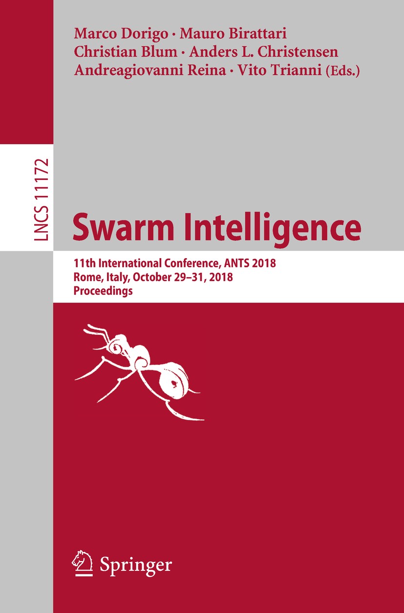 Titlebook: Swarm Intelligence; 11th International C Marco Dorigo,Mauro Birattari,Vito Trianni Conference proceedings 2018 Springer Nature Switzerland Titlebook: Swarm Intelligence; 11th International C Marco Dorigo,Mauro Birattari,Vito Trianni Conference proceedings 2018 Springer Nature Switzerland