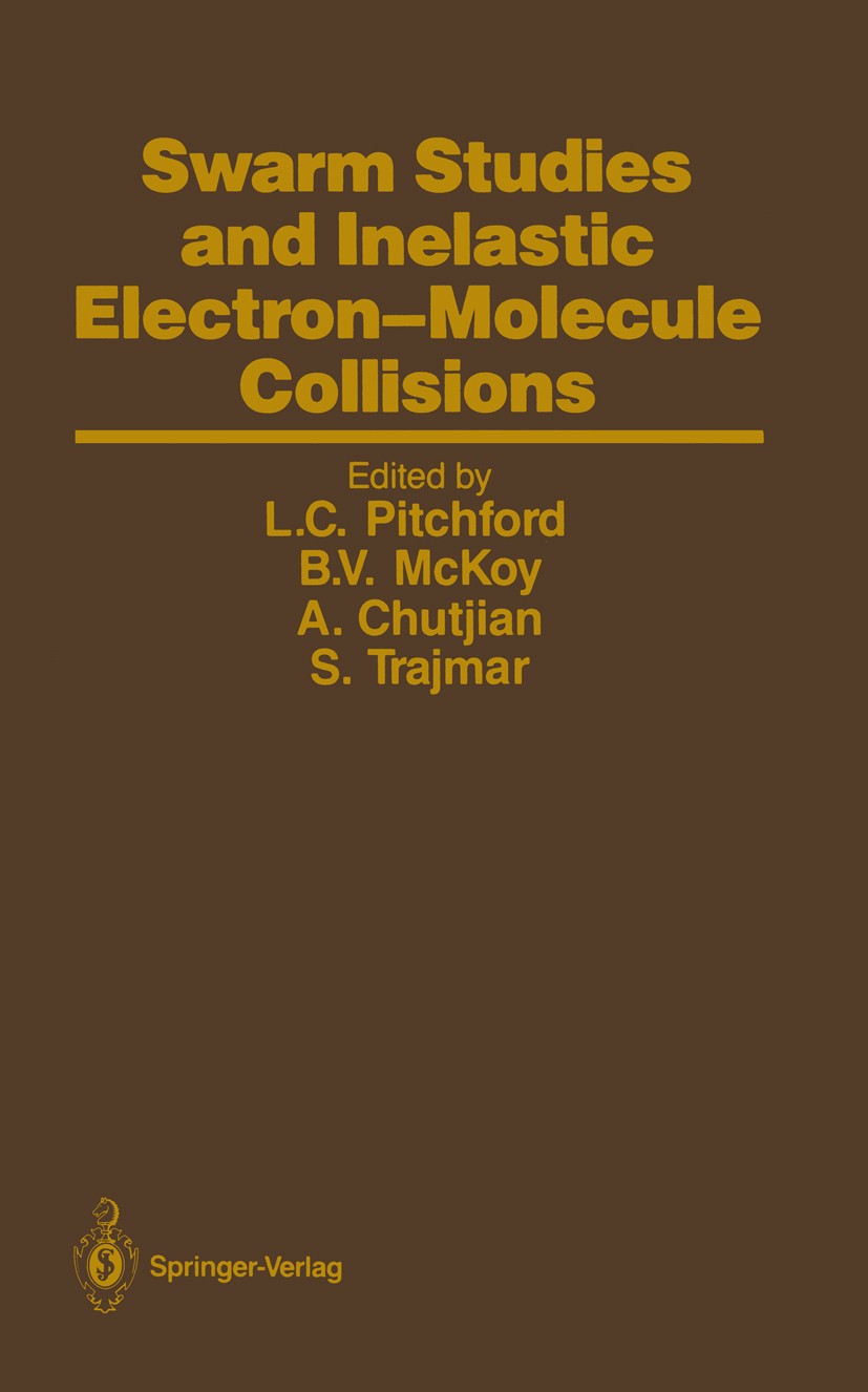 Titlebook: Swarm Studies and Inelastic Electron-Molecule Collisions; Proceedings of the M Leanne C. Pitchford,B. Vincent McKoy,Sandor Trajrn Conferenc Titlebook: Swarm Studies and Inelastic Electron-Molecule Collisions; Proceedings of the M Leanne C. Pitchford,B. Vincent McKoy,Sandor Trajrn Conferenc