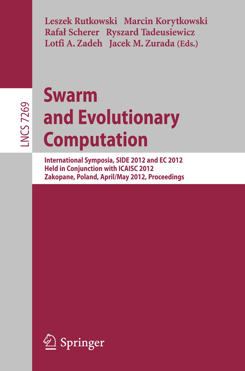 Titlebook: Swarm and Evolutionary computation; International Sympos Leszek Rutkowski,Marcin Korytkowski,Jacek M. Zurad Conference proceedings 2012 Spr Titlebook: Swarm and Evolutionary computation; International Sympos Leszek Rutkowski,Marcin Korytkowski,Jacek M. Zurad Conference proceedings 2012 Spr