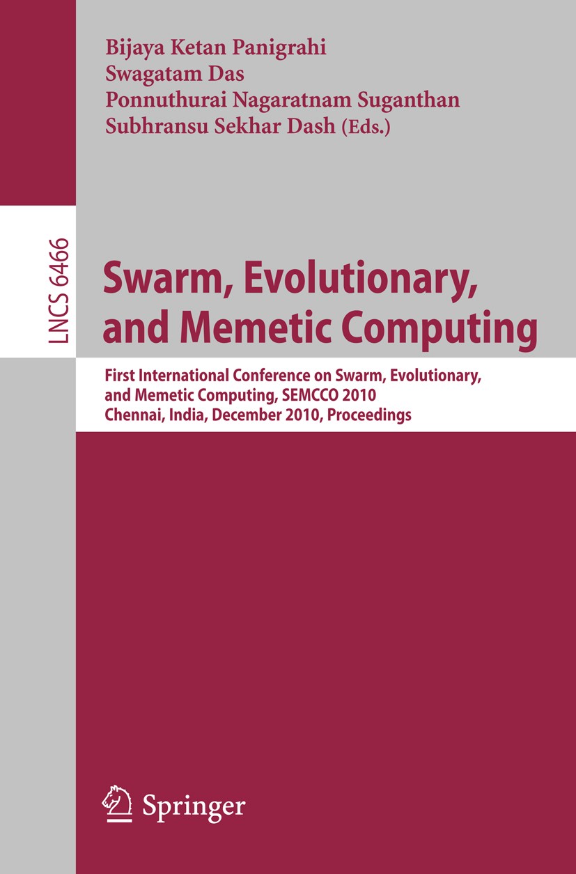 Titlebook: Swarm, Evolutionary, and Memetic Computing; First International Bijaya Ketan Panigrahi,Swagatam Das,Subhransu Sekh Conference proceedings Titlebook: Swarm, Evolutionary, and Memetic Computing; First International Bijaya Ketan Panigrahi,Swagatam Das,Subhransu Sekh Conference proceedings
