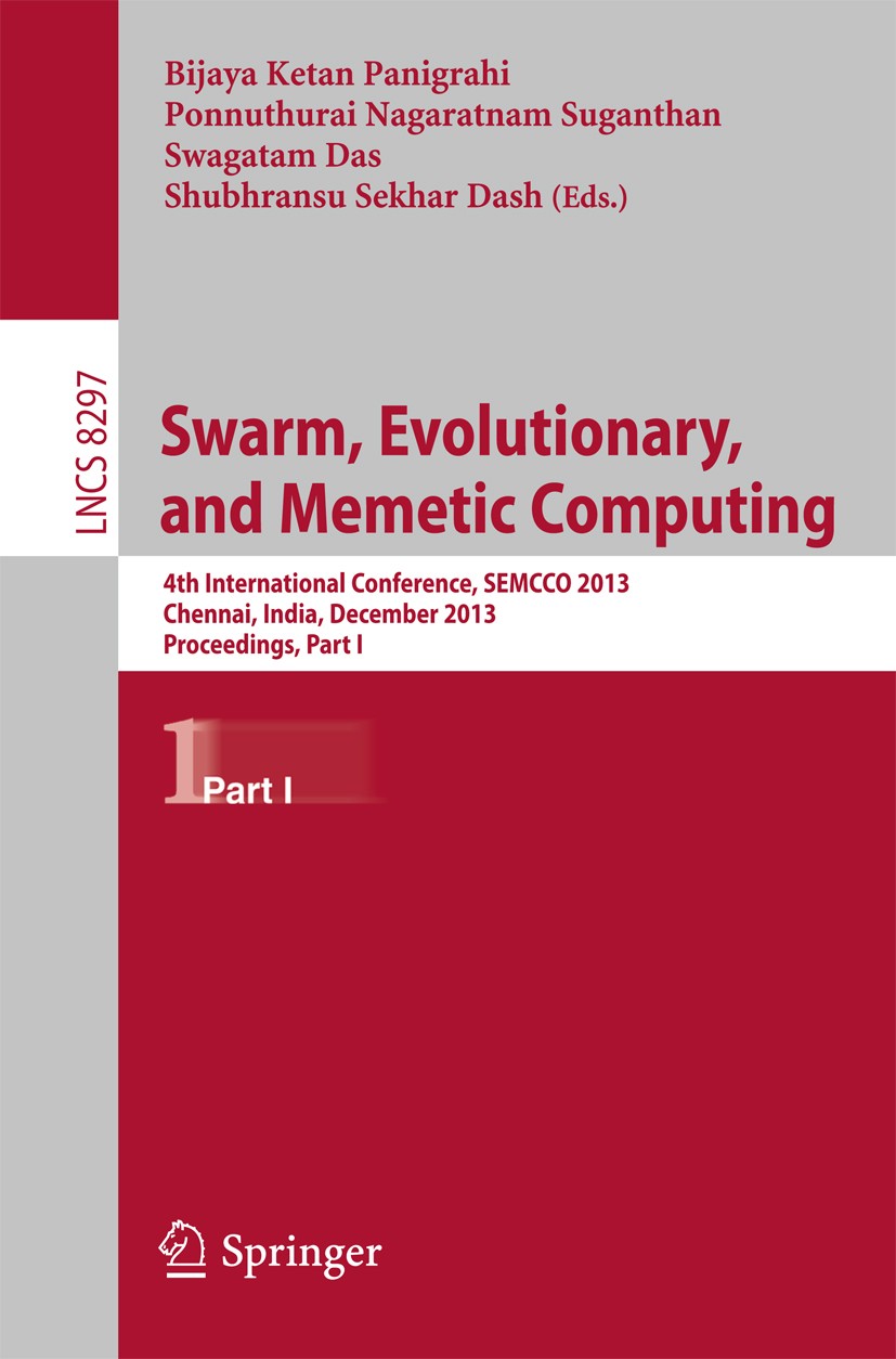 Titlebook: Swarm, Evolutionary, and Memetic Computing; 4th International Co Bijaya Ketan Panigrahi,Ponnuthurai Nagaratnam Suga Conference proceedings Titlebook: Swarm, Evolutionary, and Memetic Computing; 4th International Co Bijaya Ketan Panigrahi,Ponnuthurai Nagaratnam Suga Conference proceedings