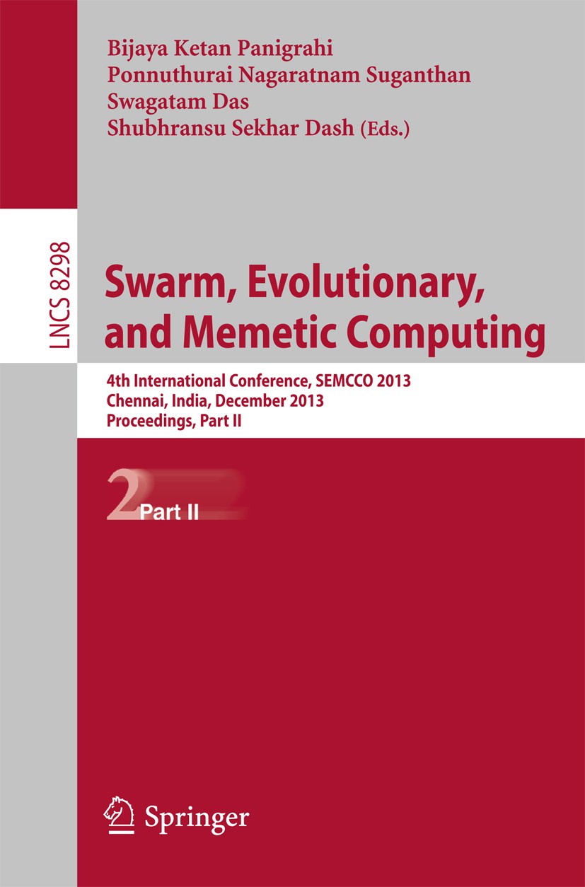 Titlebook: Swarm, Evolutionary, and Memetic Computing; 4th International Co Bijaya Ketan Panigrahi,Ponnuthurai Nagaratnam Suga Conference proceedings Titlebook: Swarm, Evolutionary, and Memetic Computing; 4th International Co Bijaya Ketan Panigrahi,Ponnuthurai Nagaratnam Suga Conference proceedings