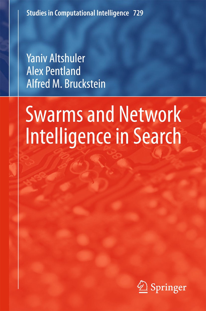 Titlebook: Swarms and Network Intelligence in Search; Yaniv Altshuler,Alex Pentland,Alfred M. Bruckstein Book 2018 Springer International Publishing Titlebook: Swarms and Network Intelligence in Search; Yaniv Altshuler,Alex Pentland,Alfred M. Bruckstein Book 2018 Springer International Publishing