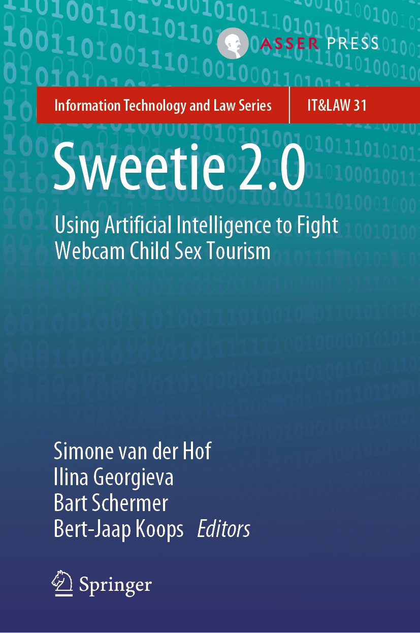 Titlebook: Sweetie 2.0; Using Artificial Int Simone van der Hof,Ilina Georgieva,Bert-Jaap Koops Book 2019 T.M.C. Asser press and the authors 2019 Onl Titlebook: Sweetie 2.0; Using Artificial Int Simone van der Hof,Ilina Georgieva,Bert-Jaap Koops Book 2019 T.M.C. Asser press and the authors 2019 Onl