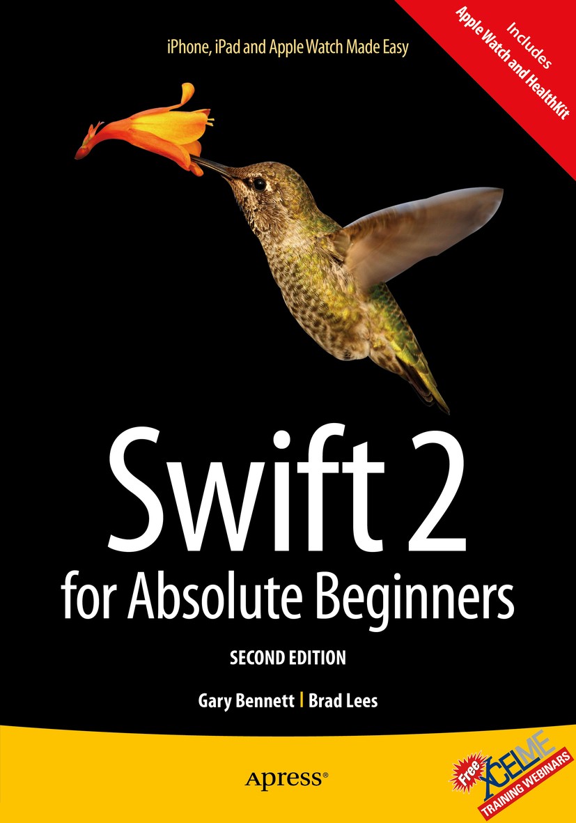 Titlebook: Swift 2 for Absolute Beginners; Gary Bennett,Brad Lees Book 20152nd edition Gary Bennett and Brad Lees 2015 Titlebook: Swift 2 for Absolute Beginners; Gary Bennett,Brad Lees Book 20152nd edition Gary Bennett and Brad Lees 2015