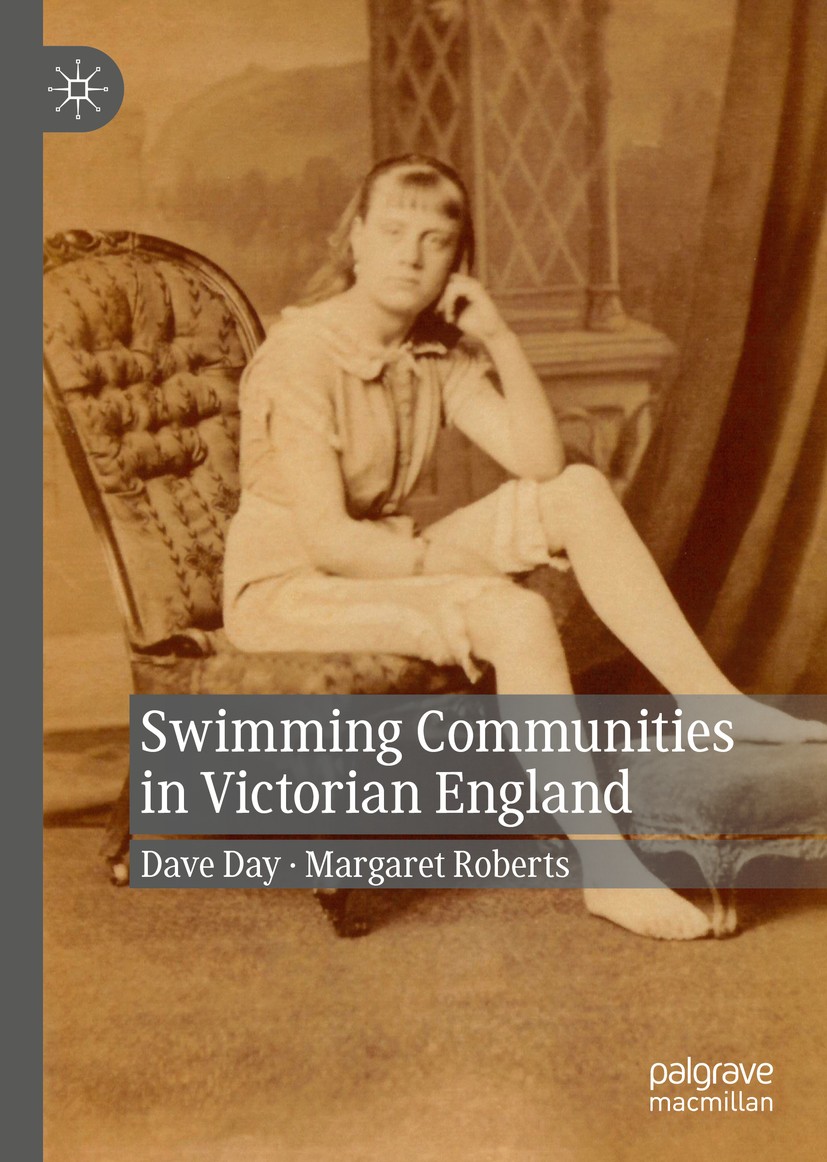 Titlebook: Swimming Communities in Victorian England; Dave Day,Margaret Roberts Book 2019 The Editor(s) (if applicable) and The Author(s), under excl Titlebook: Swimming Communities in Victorian England; Dave Day,Margaret Roberts Book 2019 The Editor(s) (if applicable) and The Author(s), under excl