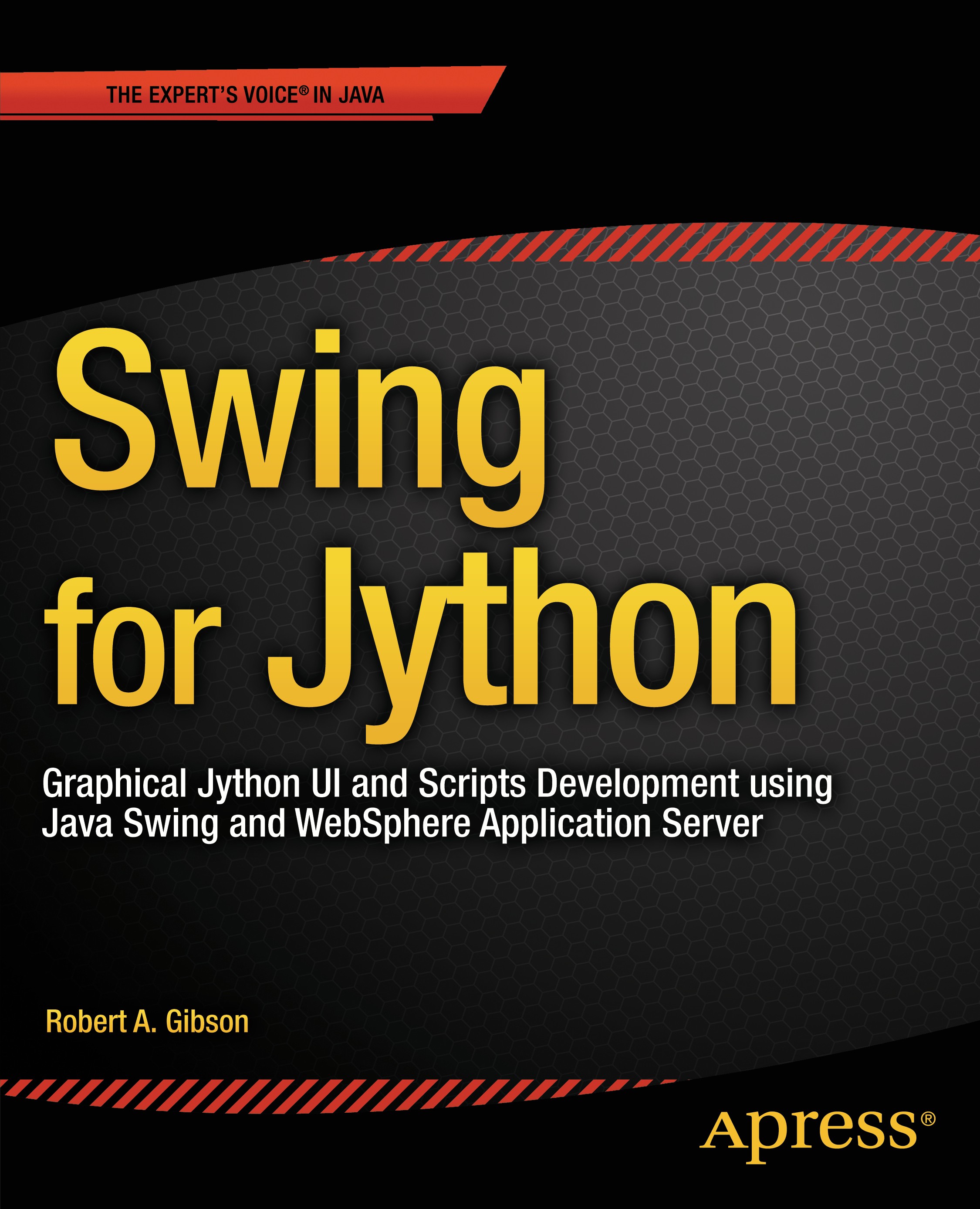 Titlebook: Swing for Jython; Graphical Jython UI Robert A. Gibson Book 2015 Robert Gibson 2015 Titlebook: Swing for Jython; Graphical Jython UI Robert A. Gibson Book 2015 Robert Gibson 2015