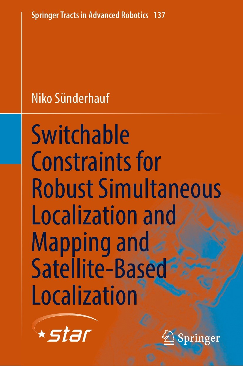 Titlebook: Switchable Constraints for Robust Simultaneous Localization and Mapping and Satellite-Based Localiza; Niko Sünderhauf Book 2023 Springer N Titlebook: Switchable Constraints for Robust Simultaneous Localization and Mapping and Satellite-Based Localiza; Niko Sünderhauf Book 2023 Springer N