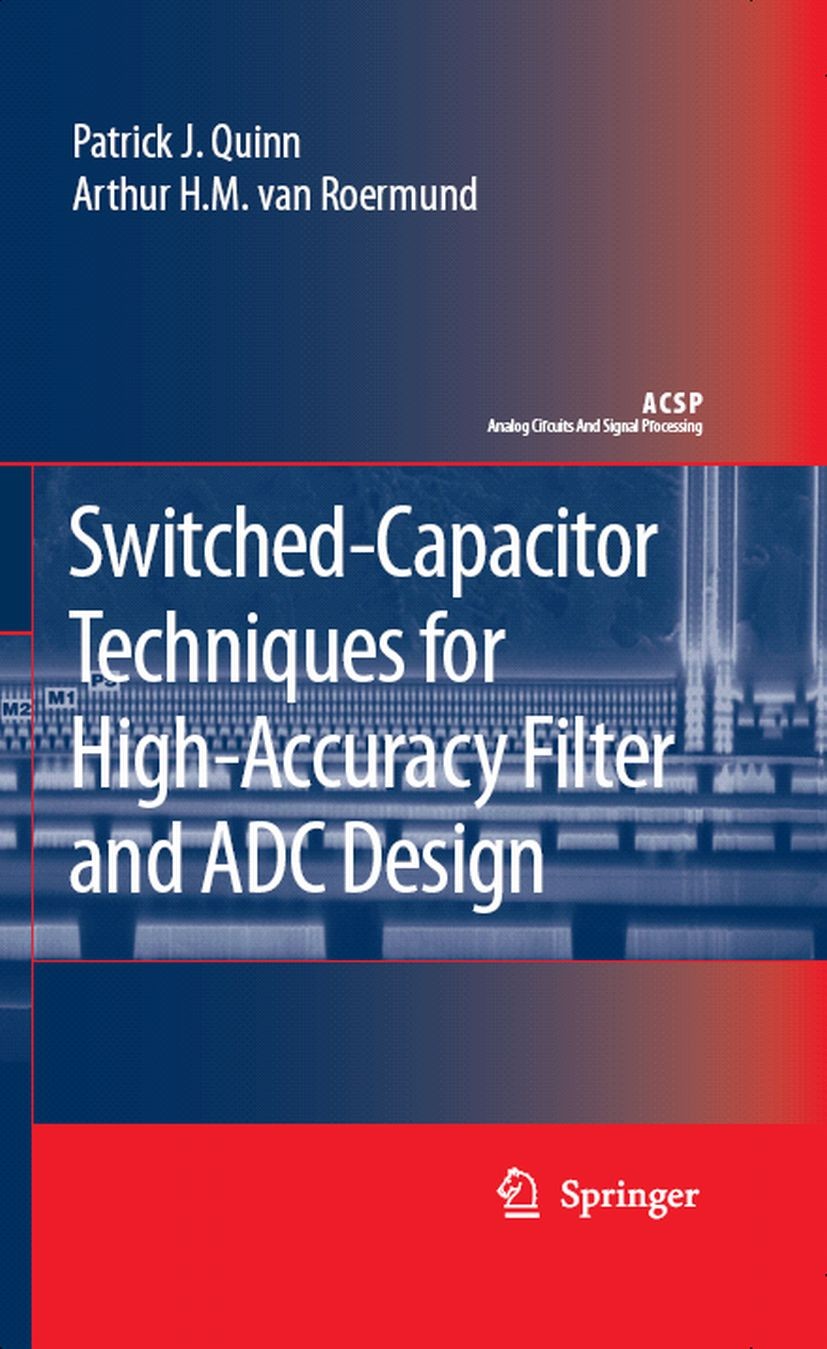 Titlebook: Switched-Capacitor Techniques for High-Accuracy Filter and ADC Design; Patrick J. Quinn,Arthur H. M. Van Roermund Book 2007 Springer Scien Titlebook: Switched-Capacitor Techniques for High-Accuracy Filter and ADC Design; Patrick J. Quinn,Arthur H. M. Van Roermund Book 2007 Springer Scien
