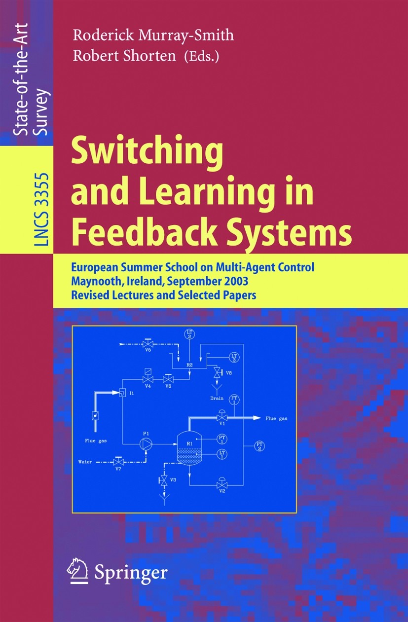 Titlebook: Switching and Learning in Feedback Systems; European Summer Scho Roderick Murray-Smith,Robert Shorten Book 2005 Springer-Verlag Berlin Heid Titlebook: Switching and Learning in Feedback Systems; European Summer Scho Roderick Murray-Smith,Robert Shorten Book 2005 Springer-Verlag Berlin Heid