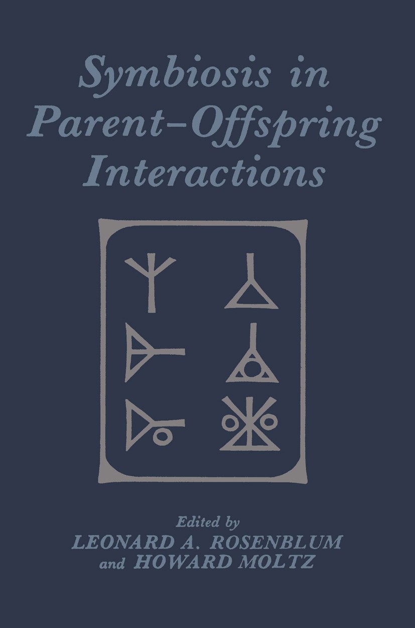 Titlebook: Symbiosis in Parent-Offspring Interactions; Leonard A. Rosenblum,Howard Moltz Book 1983 Plenum Press, New York 1983 Action.ETA.Mental Heal Titlebook: Symbiosis in Parent-Offspring Interactions; Leonard A. Rosenblum,Howard Moltz Book 1983 Plenum Press, New York 1983 Action.ETA.Mental Heal