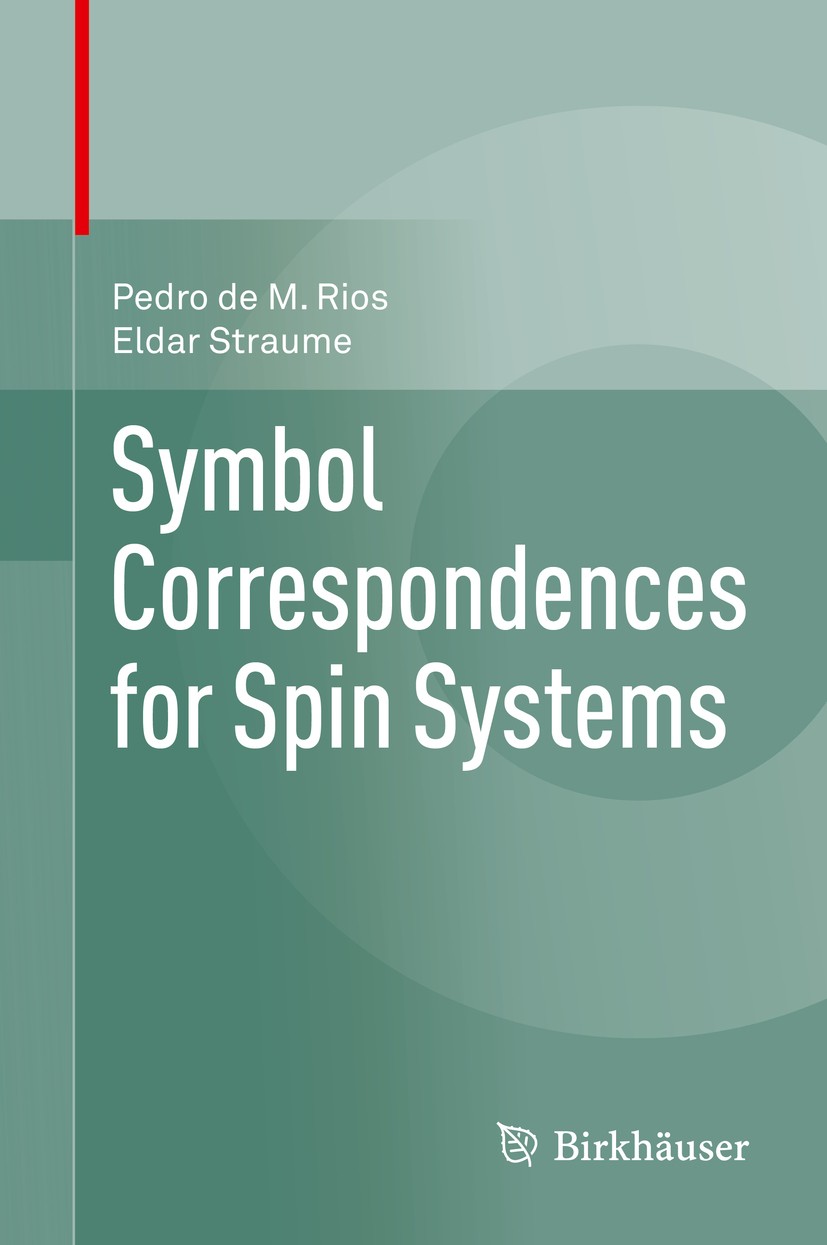 Titlebook: Symbol Correspondences for Spin Systems; Pedro de M. Rios,Eldar Straume Book 2014 Springer International Publishing Switzerland 2014 Poiss Titlebook: Symbol Correspondences for Spin Systems; Pedro de M. Rios,Eldar Straume Book 2014 Springer International Publishing Switzerland 2014 Poiss