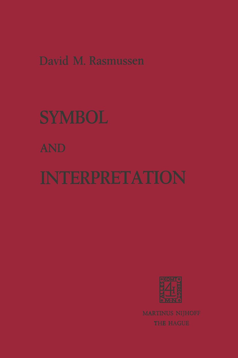 Titlebook: Symbol and Interpretation; David M. Rasmussen Book 1974 Martinus Nijhoff, The Hague, Netherlands 1974 Immanuel Kant.discourse.imagination. Titlebook: Symbol and Interpretation; David M. Rasmussen Book 1974 Martinus Nijhoff, The Hague, Netherlands 1974 Immanuel Kant.discourse.imagination.