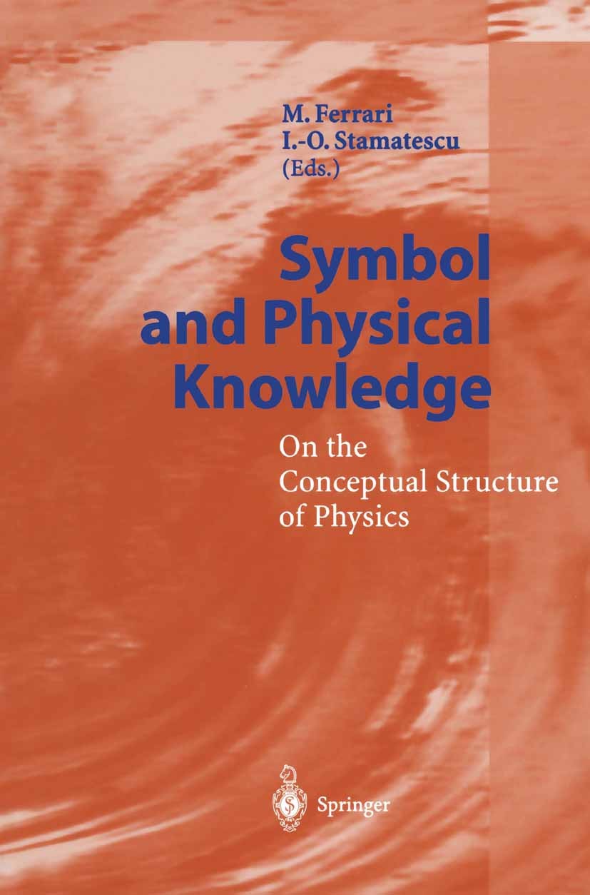 Titlebook: Symbol and Physical Knowledge; On the Conceptual St Massimo Ferrari,Ion-Olimpiu Stamatescu Book 2002 Springer-Verlag Berlin Heidelberg 2002 Titlebook: Symbol and Physical Knowledge; On the Conceptual St Massimo Ferrari,Ion-Olimpiu Stamatescu Book 2002 Springer-Verlag Berlin Heidelberg 2002