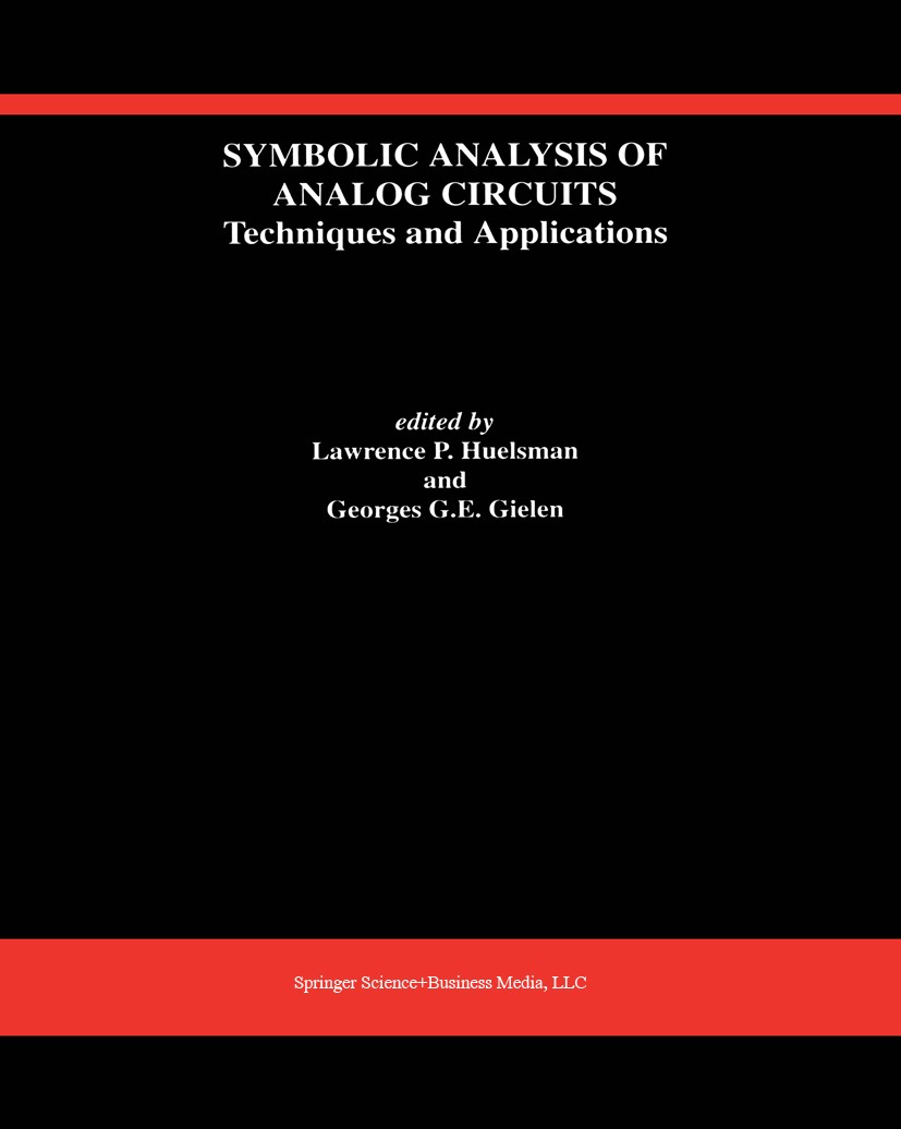 Titlebook: Symbolic Analysis of Analog Circuits: Techniques and Applications; A Special Issue of A Lawrence P. Huelsman,Georges G. E. Gielen Book 1993 Titlebook: Symbolic Analysis of Analog Circuits: Techniques and Applications; A Special Issue of A Lawrence P. Huelsman,Georges G. E. Gielen Book 1993