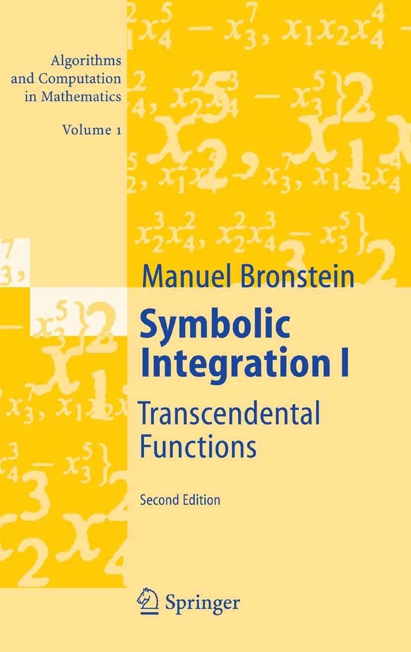 Titlebook: Symbolic Integration I; Transcendental Funct Manuel Bronstein Book 2005Latest edition Springer-Verlag Berlin Heidelberg 2005 Computer.Subre Titlebook: Symbolic Integration I; Transcendental Funct Manuel Bronstein Book 2005Latest edition Springer-Verlag Berlin Heidelberg 2005 Computer.Subre