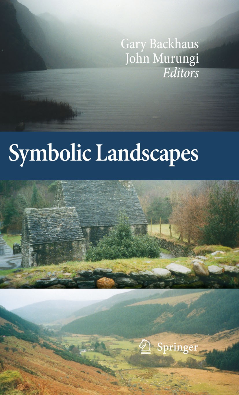 Titlebook: Symbolic Landscapes; Gary Backhaus,John Murungi Book 2009 Springer Science+Business Media B.V. 2009 atlas.design.lived-geography.philosoph Titlebook: Symbolic Landscapes; Gary Backhaus,John Murungi Book 2009 Springer Science+Business Media B.V. 2009 atlas.design.lived-geography.philosoph