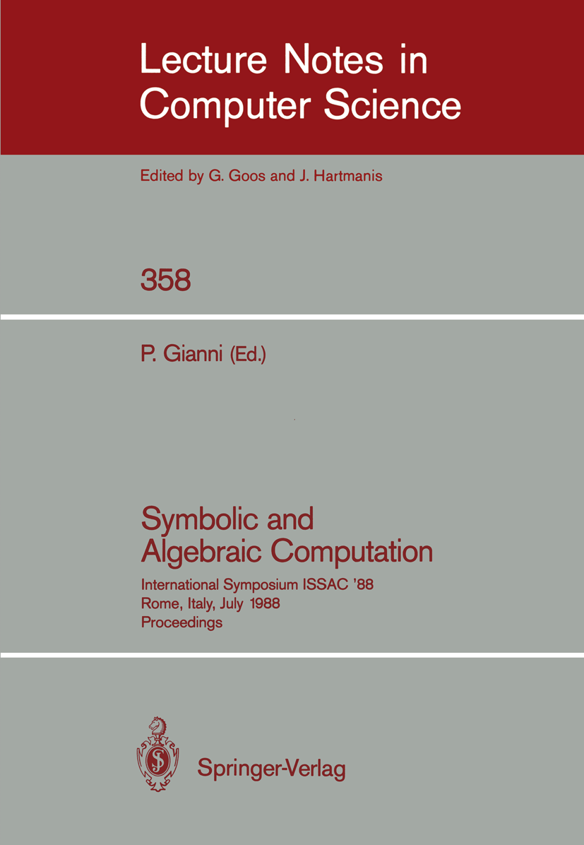 Titlebook: Symbolic and Algebraic Computation; International Sympos P. Gianni Conference proceedings 1989 Springer-Verlag Berlin Heidelberg 1989 Autom Titlebook: Symbolic and Algebraic Computation; International Sympos P. Gianni Conference proceedings 1989 Springer-Verlag Berlin Heidelberg 1989 Autom