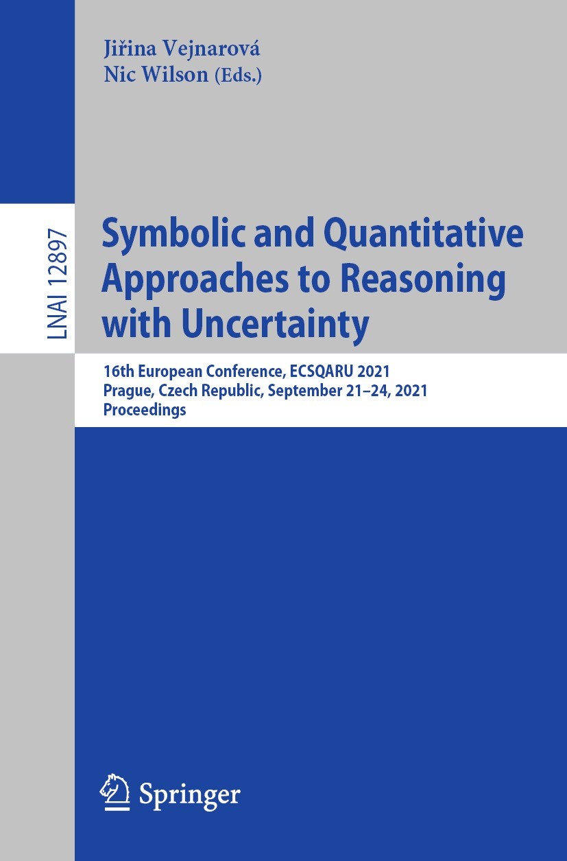 Titlebook: Symbolic and Quantitative Approaches to Reasoning with Uncertainty; 16th European Confer Jiřina Vejnarová,Nic Wilson Conference proceedings Titlebook: Symbolic and Quantitative Approaches to Reasoning with Uncertainty; 16th European Confer Jiřina Vejnarová,Nic Wilson Conference proceedings