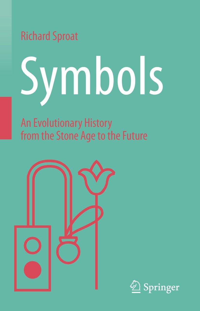 Titlebook: Symbols; An Evolutionary Hist Richard Sproat Book 2023 The Editor(s) (if applicable) and The Author(s), under exclusive license to Springer Titlebook: Symbols; An Evolutionary Hist Richard Sproat Book 2023 The Editor(s) (if applicable) and The Author(s), under exclusive license to Springer
