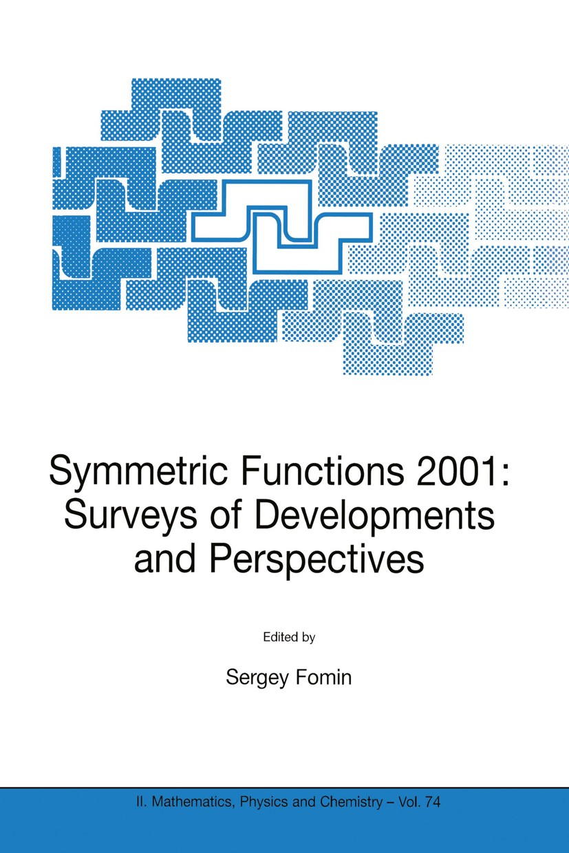 Titlebook: Symmetric Functions 2001: Surveys of Developments and Perspectives; Proceedings of the N Sergey Fomin Conference proceedings 2002 Kluwer Ac Titlebook: Symmetric Functions 2001: Surveys of Developments and Perspectives; Proceedings of the N Sergey Fomin Conference proceedings 2002 Kluwer Ac
