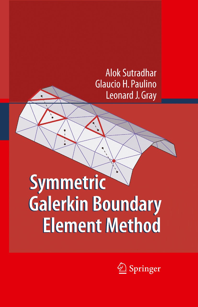 Titlebook: Symmetric Galerkin Boundary Element Method; Alok Sutradhar,Glaucio H. Paulino,Leonard J. Gray Book 2008 Springer-Verlag Berlin Heidelberg Titlebook: Symmetric Galerkin Boundary Element Method; Alok Sutradhar,Glaucio H. Paulino,Leonard J. Gray Book 2008 Springer-Verlag Berlin Heidelberg